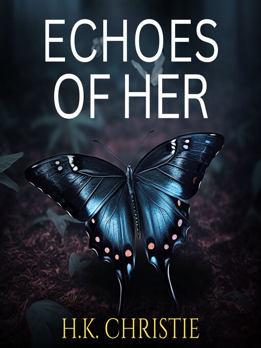 Title details for Echoes of Her by H.K. Christie - Available
